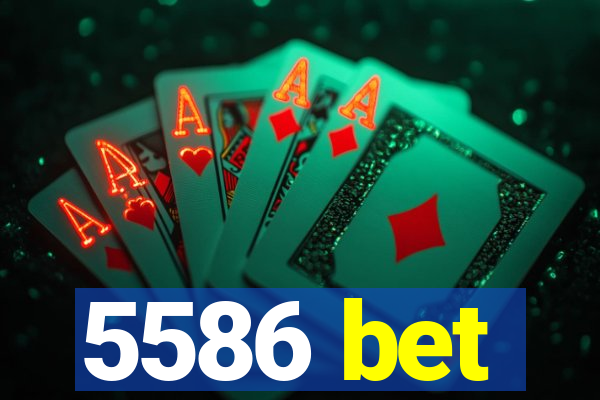 5586 bet